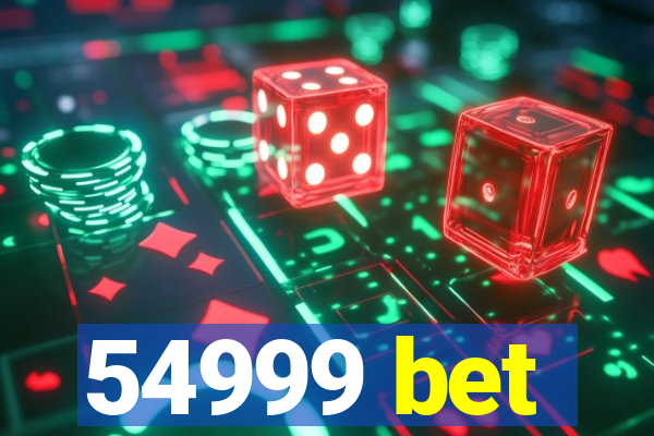 54999 bet